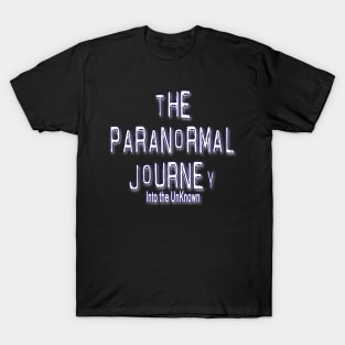 The Paranormal Journey:Into the Unknown T-Shirt